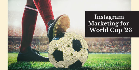 Instagram Marketing for FIFA Women's World Cup 2023